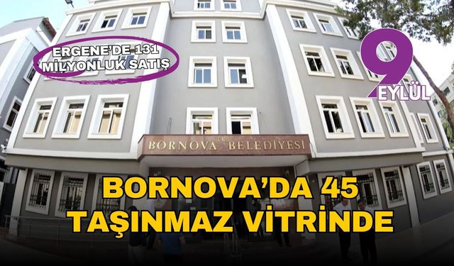 Bornova Belediyesi 45 taşınmazı satışa, 1 taşınmazı kiraya çıkarıyor