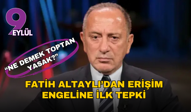Fatih Altaylı’dan erişim engeline ilk tepki: “Ne demek toptan yasak?”