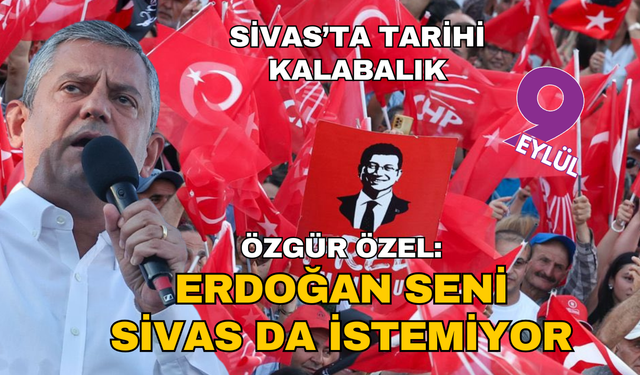 Erdoğan şoke olacak!  Sivas'ta CHP'nin mitinginde meydan "Tayyip istifa" sloganıyla inledi!