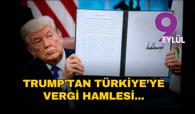 Trump'tan yeni tarife hamlesi: Türkiye’ye yüzde 15 vergi geliyor