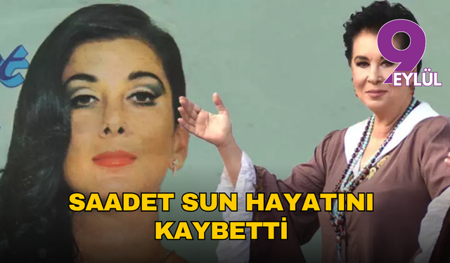 Usta sanatçı Saadet Sun vefat etti