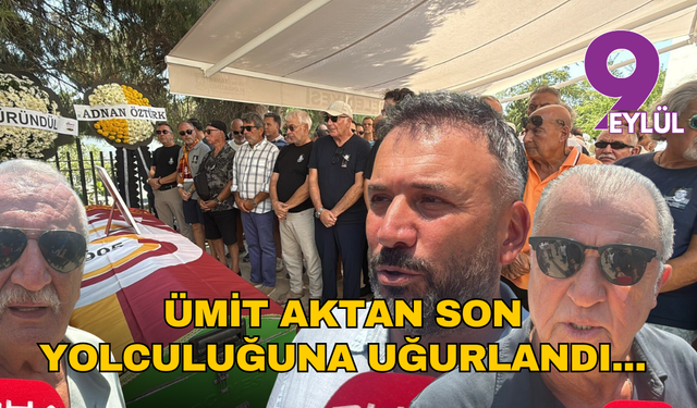 Ümit Aktan son yolculuğuna Bodrum'da uğurlandı