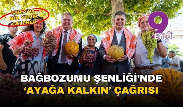 İzmir Urla'da 2 bin 600 yıllık gelenek : Bağbozumu Şenliği'nde Tugay'dan 'Ayağa kalkın' çağrısı