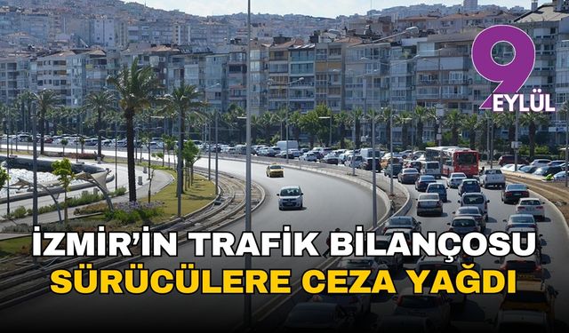 İzmir'de bir haftalık trafik bilançosu: 25 bin sürücüye ceza yağdı, hız ihlali zirvede!