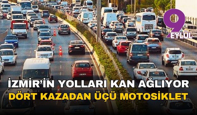 İzmir'in yolları kan ağlıyor: Bir haftalık kaza raporu korkuttu, her 4 kazadan 3'ü motosikletli!