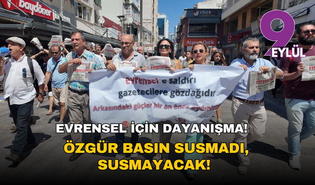 Evrensel için dayanışma! Özgür basın susmadı, susmayacak!