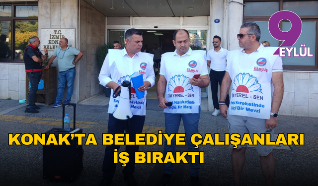 Konak'ta belediye çalışanlarından iş bırakma eylemi!