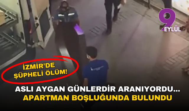 İzmir’de kayıp kadın apartman bodrumunda ölü bulundu