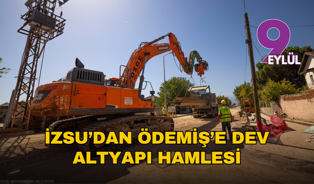 İZSU’dan Ödemiş’e dev altyapı hamlesi