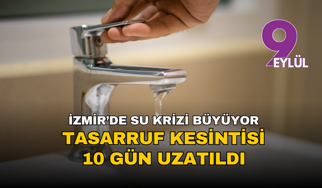 İzmir’de gece su kesintileri 10 gün daha uzatıldı: Büyükşehir’den kritik duyuru