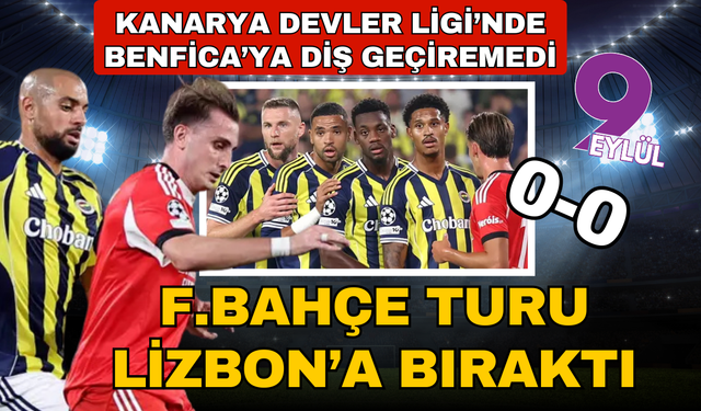Fenerbahçe, turu Lizbon'a bıraktı: 0-0