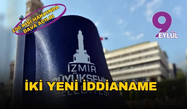 İzmir Büyükşehir Belediyesi’ne iki yeni iddianame