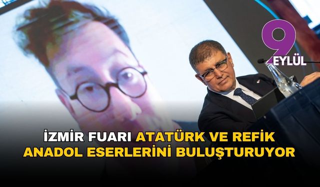 İzmir Fuarı, Atatürk ve Refik Anadol eserlerini buluşturuyor