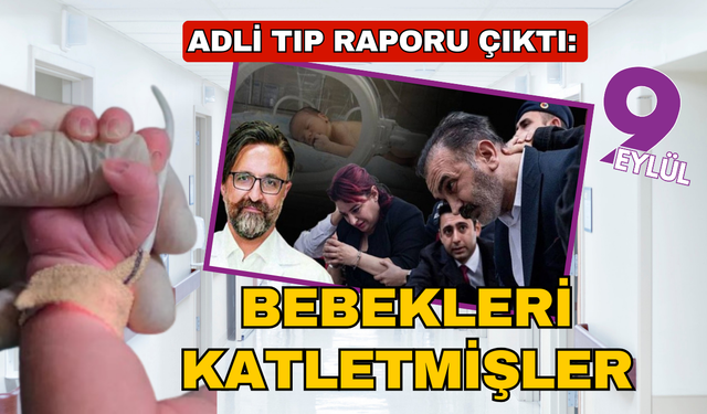 Adi Tıp Raporu; Bebekleri isteyerek katletmişler!
