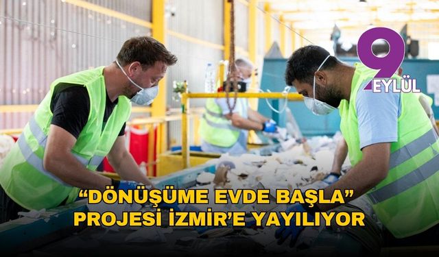 “Dönüşüme Evde Başla” projesi İzmir’e yayılıyor