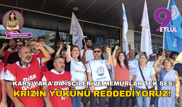 Karşıyaka'da işçiler ve memurlar tek ses: Krizin yükünü reddediyoruz!