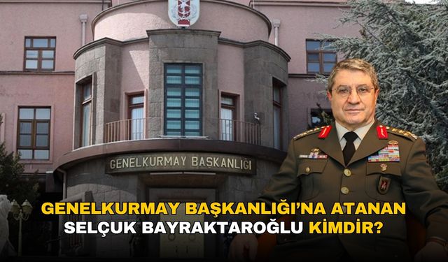 Genelkurmay Başkanlığı’na atanan Selçuk Bayraktaroğlu kimdir? İşte TSK’nın zirvesine çıkan yolculuk