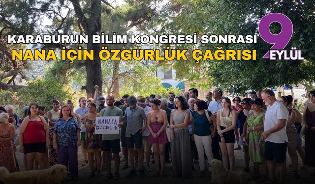 Karaburun Bilim Kongresi sonrası Nana için özgürlük çağrısı
