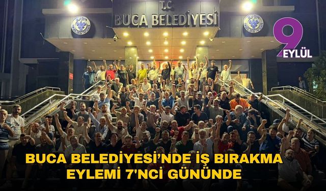 Buca Belediyesi’nde iş bırakma eylemi 7’nci gününde
