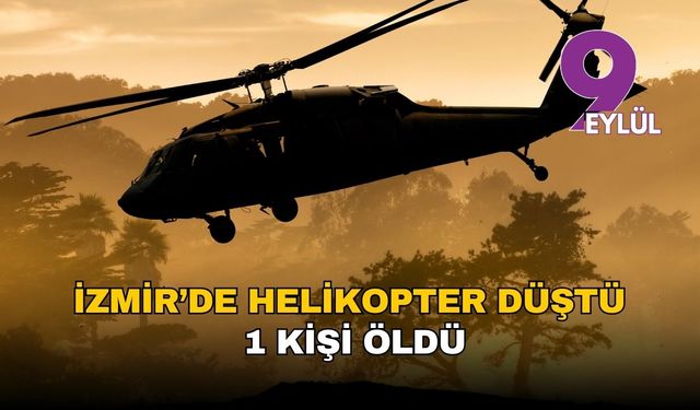 İzmir’de eğitim helikopteri düştü: 1 kişi öldü