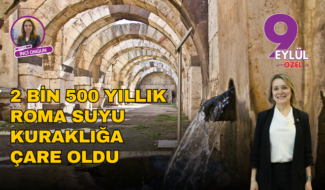 2 Bin 500 yıllık Roma suyu İzmir’de kuraklığa çare oldu