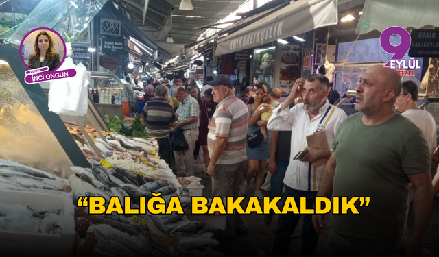 "Balığa bakakaldık"