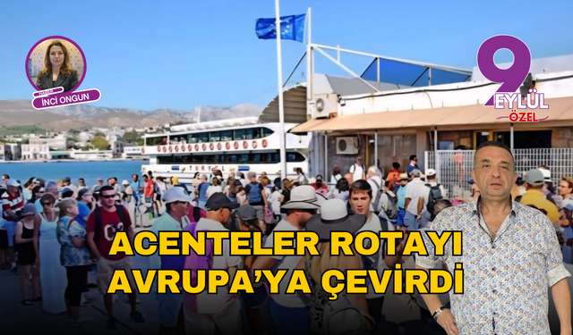 Acenteler de rotayı Avrupa’ya çevirdi
