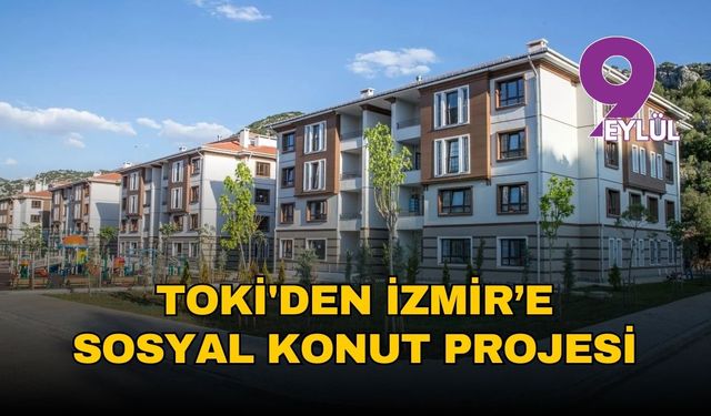 İzmir Aliağa’da TOKİ'den dev sosyal konut projesi geliyor