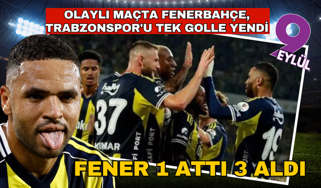 Olaylı maçta Fenerbahçe, Trabzonspor'u tek golle yendi