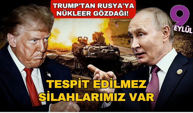 Trump'tan Rusya'ya Nükleer gözdağı! Tespit edilmez ve görünmez silahlarımız var
