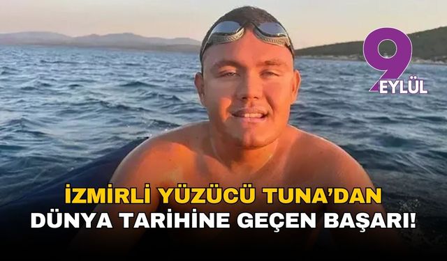 İzmirli yüzücü Tuna’dan dünya tarihine geçen başarı!