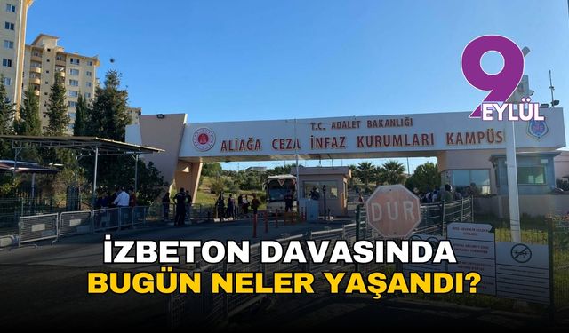 İZBETON davasında bugün neler yaşandı?