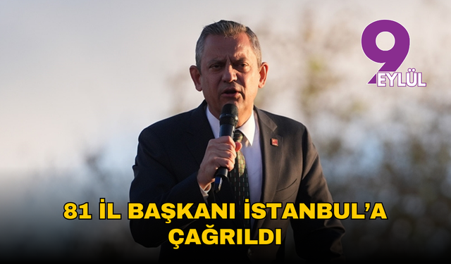 CHP’nin 81 il başkanı İstanbul’a çağrıldı