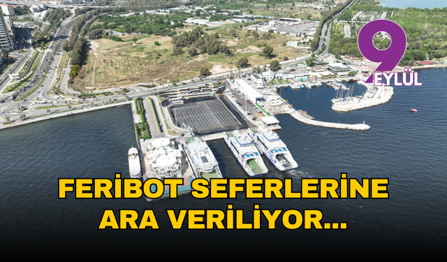 Üçkuyular feribot seferlerine ara verilecek
