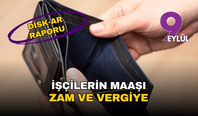 DİSK-AR Raporu: 8 aylık ücret kaybı 1,15 trilyon TL'yi aştı