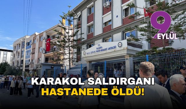 İzmir Balçova'da karakol saldırganı 16 yaşındaki lise öğrencisi, hastanede hayatını kaybetti