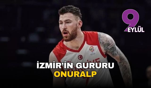 İzmir’in gururu Onuralp