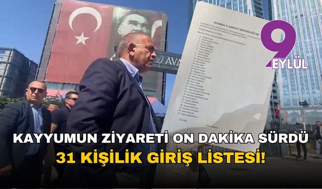 Kayyumun ziyareti on dakika sürdü: İşte 31 kişilik liste