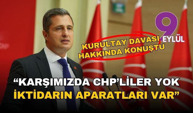 CHP'li Yücel: Karşımızda CHP'liler yok, iktidarın aparatları var