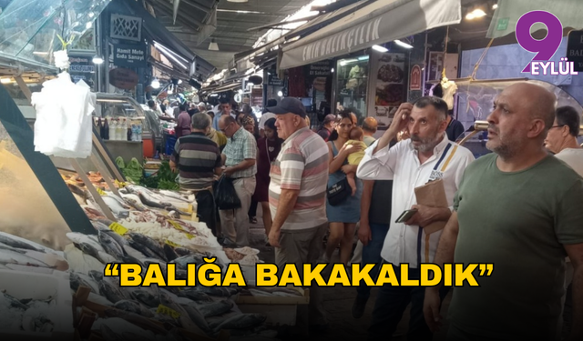 "Balığa bakakaldık"