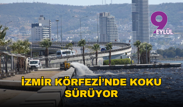 İzmir Körfezi’nde kirlilik ve kötü koku sürüyor