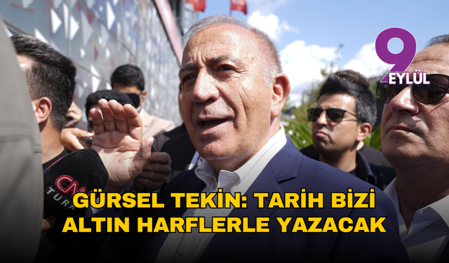 Gürsel Tekin: Tarih bizi altın harflerle yazacak