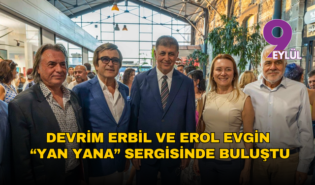 Devrim Erbil ve Erol Evgin “Yan Yana” sergisinde buluştu