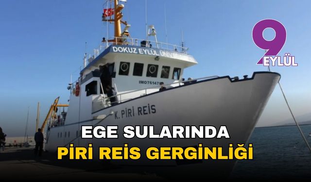 Ege'de Piri Reis gerilimi: Gemi İzmir Limanı'nda