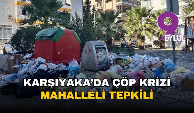 İzmir Karşıyaka'da çöp krizi: Mahalleli tepkili