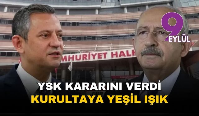 YSK'dan CHP kurultayına yeşil ışık