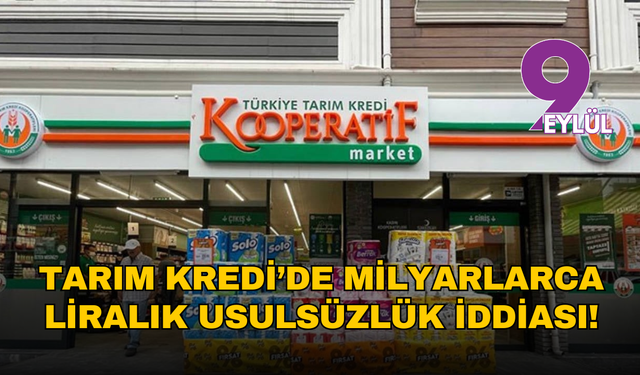 Tarım Kredi’de milyarlarca liralık usulsüzlük iddiası!