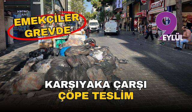 İzmir Karşıyaka Çarşı çöpe teslim: Emekçiler grevde