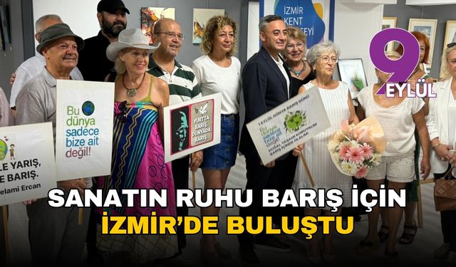 Sanatın ruhu barış için İzmir'de buluştu