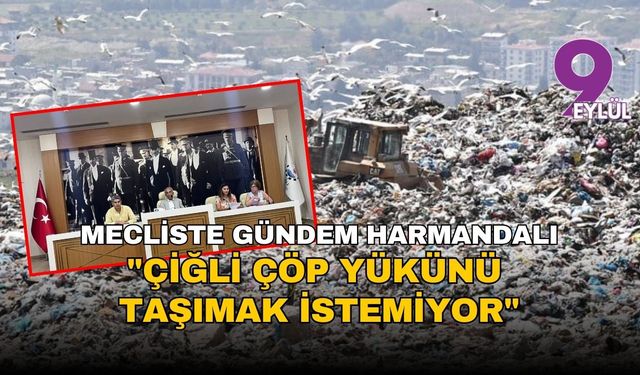 Mecliste Harmandalı için konuşuldu : "Çiğli çöp yükünü taşımak istemiyor"